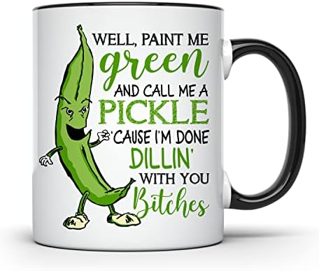 Bem, pinte -me verde e me chame de picles - porque eu terminei de Dillin - Funny Pickle piada caneca - Humor sarcástico Gag