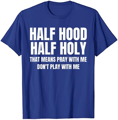 Meia camisa meio sagrada que significa orar comigo camiseta engraçada