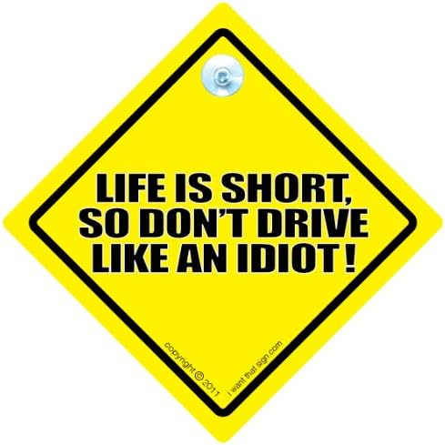 Dirigir Iwantthatsign.com A vida é um sinal de carro curto, a vida é curta, não dirige como um idiota, decalque,