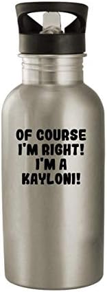 Produtos Molandra, é claro, estou certo! Eu sou um Kayloni! - 20 onças de aço inoxidável garrafa de água, prata