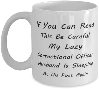Oficial Correcional Canela, se você pode ler isso, seja cuidadoso, meu marido correcional preguiçoso está dormindo em seu post novamente, idéias de presentes exclusivas para o oficial correcional, copo de chá de caneca de café