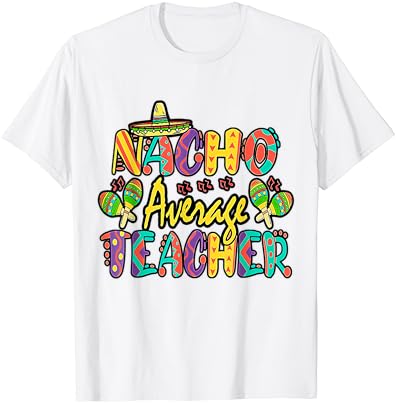 Camisa média de professores nacho cinco de mayo t-shirt mexicano fiesta