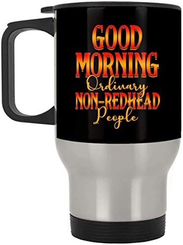 Urvog Good Morning Morning Ordinary Não Redhead People Coffee Caneca - Stein de cerveja - garrafa de água - caneca de mudança de cor, tamanho, 11 oz. Caneca branca/branco