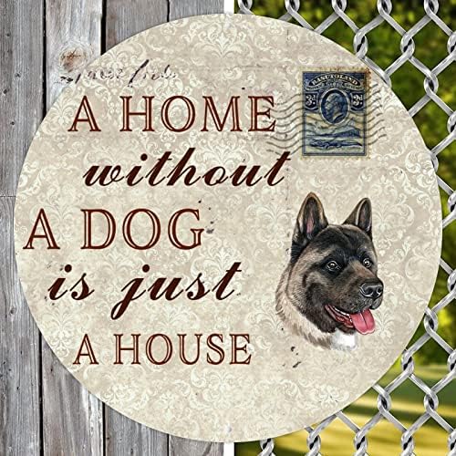Placa de lata de lata de cão engraçado Uma casa sem um cachorro é apenas uma casa antiga redonda cabide de porta com cã