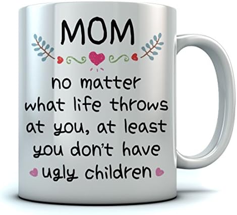 Caneca para mamãe, pelo menos você não tem crianças feias caneca melhor mãe caneca de café engraçado presentes de