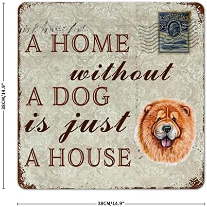 Funny Metal Dog Sign Uma casa sem um cachorro é apenas uma casa Chow Chow Dog Paints Prints com cachorro dizendo