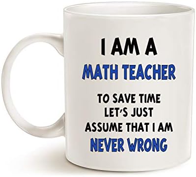 Professor de matemática engraçado de Mauag Suponha que eu nunca estou errado caneca de café, presentes do dia dos professores para