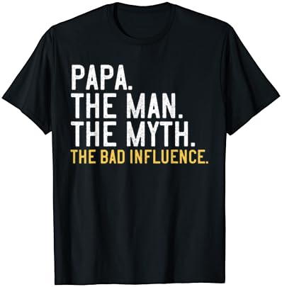 Presente do Dia dos Pais da Mens Papai, o homem, o mito da camiseta de má influência