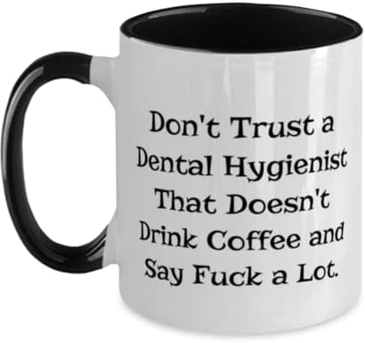 Presentes legais de higienistas dentários, não confie em um higienista dental que não bebe, aniversário de dois tons de