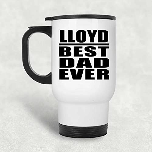 Designsify Lloyd Melhor pai de todos os tempos, caneca de viagem branca 14oz de aço inoxidável copo isolado, presentes
