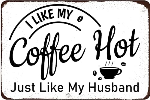 Citação de café vintage placa de metal de parede Eu gosto do meu café quente, assim como meu marido, sinal de metal, sinal de lata retrô para fazearhouse Coffee Bar Decor Kitchen Wall Art Decor 8x5,5 polegadas