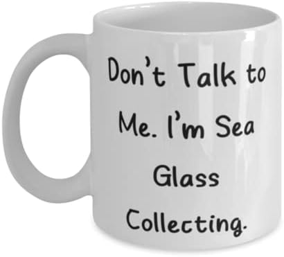 Não fale comigo. Eu sou vidro do mar. Vidro do mar Coletando 11 onças de caneca de 15 onças, Inspirational Sea Glass Collecting Gifts,