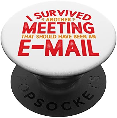 Eu sobrevivi a uma reunião que deveria ter sido um e-mail |||-. Popsockets Swappable PopGrip