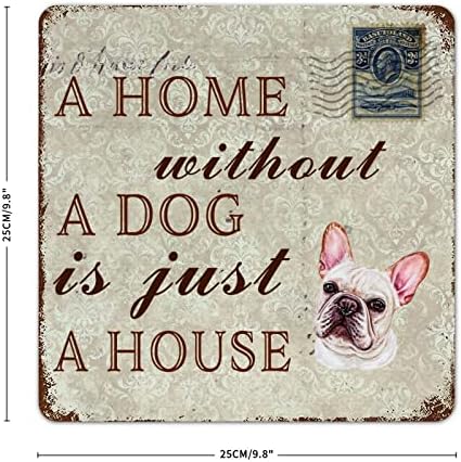 Funny Dog Metal Tin Sign Placa Uma casa sem cachorro é apenas uma casa Bulldog French Bulldog Puppy Dog Sign com Pet Dog dizendo Metal