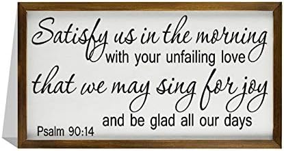 Sign de madeira emoldurada Decoração de parede inspirada Arte Salmo 90:14 Satisfie -nos pela manhã com seu amor infalível, para que possamos cantar de alegria e ficar felizes em todos os nossos dias 30x55cm Farmhouse Gift