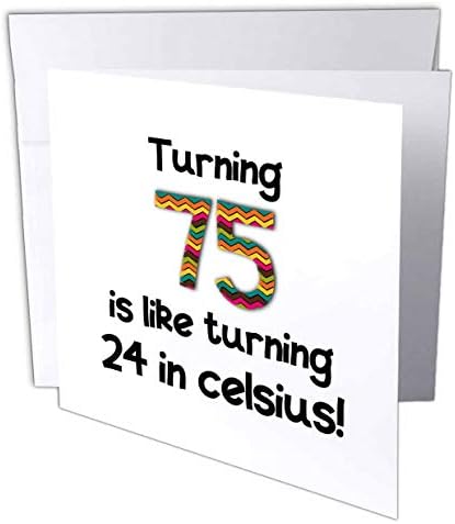 Girar 75 é como girar 24 em Celsius - cartão de felicitações, 6 x 6 polegadas, solteiro