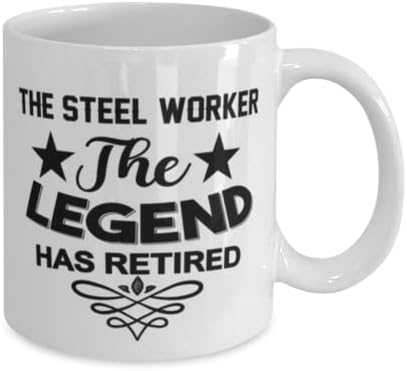 Caneca de trabalhador de aço, The Legend se aposentou, idéias de presentes exclusivas para o trabalhador de aço, copo