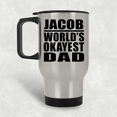 Designsify Jacob World Okest Dad, Silver Travel canem 14oz de aço inoxidável Tumbler, presentes para aniversário de