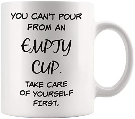 Foonhark - Você não pode derramar de uma xícara vazia, cuide -se primeiro, caneca/xícara de café de 11 oz de 11 oz