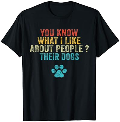 Engraçado, você sabe o que eu gosto nas pessoas, seus cães amantes de cães camiseta