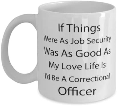 Oficial Correcional Canela, se as coisas eram tão boas como é tão boa quanto minha vida amorosa, eu seria um oficial