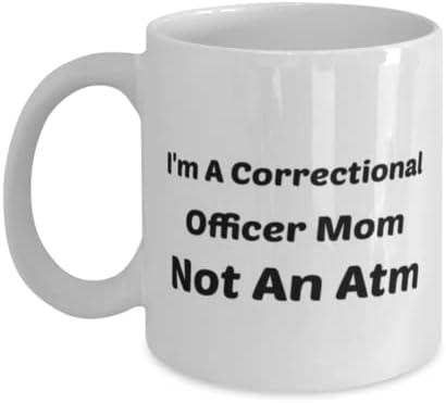 Oficial Correcional Caneca, sou uma mãe correcional, não um caixa eletrônico, idéias de presentes exclusivas para o oficial correcional,