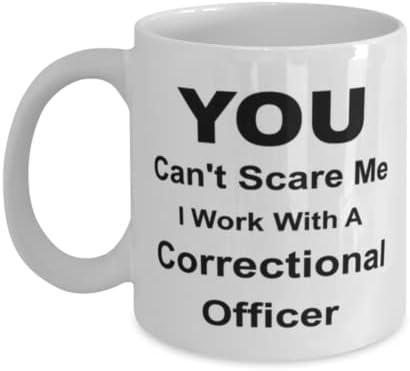 Oficial Correcional Canela, você não pode me assustar, eu trabalho com um oficial correcional, idéias de presentes únicas para o oficial correcional, copo de chá de caneca de café branco