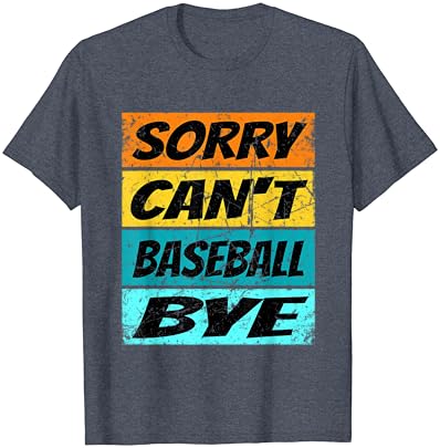 Desculpe, não posso ter uma camiseta de beisebol para homens para homens, crianças, camiseta de beisebol