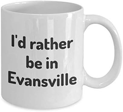 Prefiro estar em Evansville Tea Cup Viajante Coleador de trabalho Gift Indiana Travel Mug Present