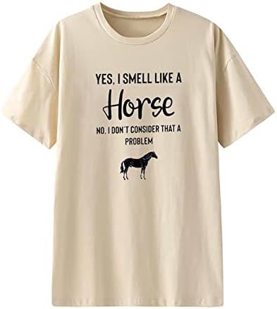 Sim, eu cheiro como um cavalo, não, não considero que um problema tshirts for Women 2023 Tops de verão de manga curta de grandes